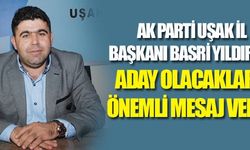 BASRİ YILDIRIM: TÜM ADAYLARA EŞİT MESAFEDE OLACAĞIZ
