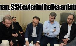Cahan, SSK evlerini halka anlatıyor