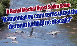 “Kanyonlar ve cam teras güzel de derenin kirliliği ne olacak?”
