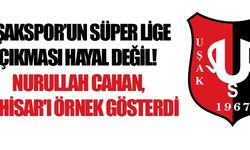 Süper Lig, Uşakspor için hayal değil!