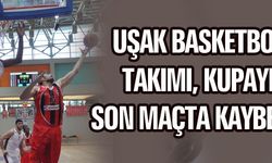 UŞAK BASKET, SON MAÇTA KAYBETTİ