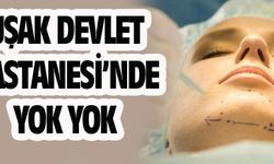 UŞAK DEVLET'TE YOK YOK