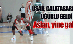 Uşak, Galatasaray'a yaradı... 