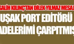 Uşak Port editörü sözleri çarpıttı