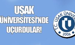 Uşak Üniversitesi'nde uçurdular!
