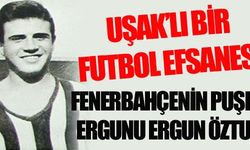 UŞAK’LI BİR FUTBOL EFSANESİ 