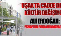 Uşak'ta cadde değil kültür değişiyor!
