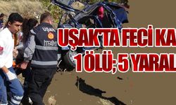 UŞAK'TA FECİ KAZA: 1 ÖLÜ