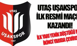 UTAŞ UŞAKSPOR, İLK RESMİ MAÇINI KAZANDI!
