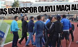 UTAŞ UŞAKSPOR OLAYLI MAÇI KAZANDI