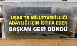 Uşak'ta vekil adaylığı için istifa eden başkan geri döndü