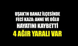 Uşak'ın Banaz ilçesinde feci kaza, 2 ölü ve 4 ağır yaralı
