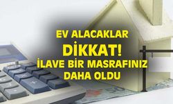 Ev alacaklar dikkat! Artık noter masrafınız da var...