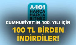 A-101'den Cumhuriyet'in 100. yılına özel ürüne 100 TL birden indirim
