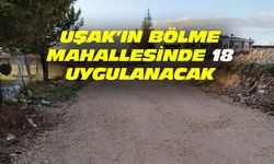 Uşak Bölme'deki arsalar için 18 uygulanacak!