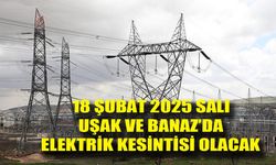 18 Şubat 2025'te Uşak Merkez ve Banaz'da elektrik kesintisi olacak