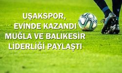 Uşakspor, Türk Metal'i yendi! Balıkesirspor ve Muğlaspor liderliği paylaştı!