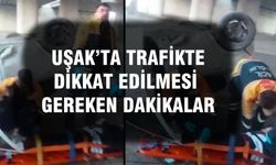 Uşak'ta trafikte en çok dikkat edilmesi gereken dakikalar!