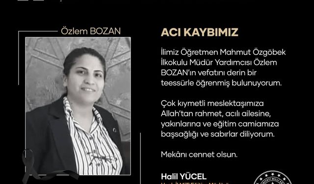 Uşak Mahmut Özgöbek İlkokulu Müdürü Yardımcısı Özlem Bozan, 43'ünde hayata gözlerini yumdu