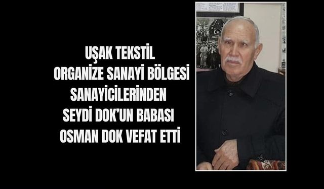 Uşak OSB'deki sanayicilerden Seydi Dok'un acı günü