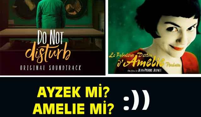 Do Not Disturb soundtrack! Ayzek mi, Amelie mi?