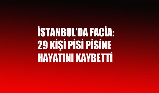 İstanbul'da yangın çıktı, 29 kişi pisi pisine can verdi!