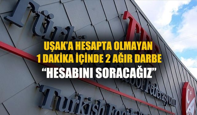 1 dakika içinde Uşak'a vurulan 2 ağır darbe! Hesabı sorulacak!