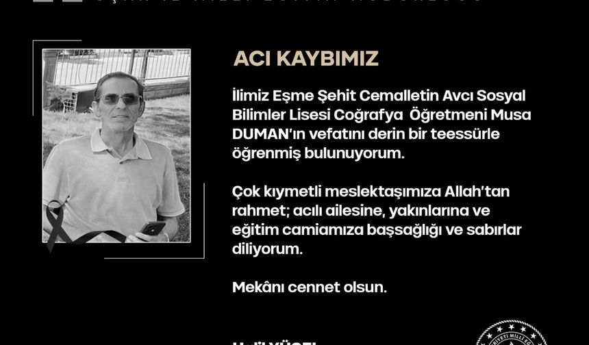Uşak Eşme'de coğrafya öğretmeni Musa Duman hayata gözlerini yumdu