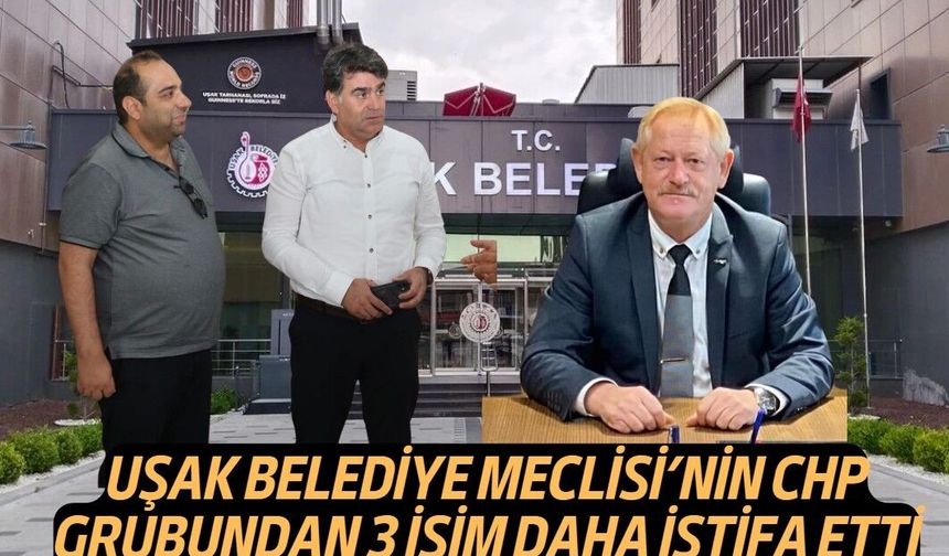 Uşak Belediye Meclisi CHP Grubu'ndan 3 kişi daha istifa etti