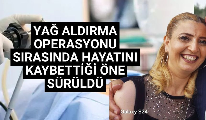 Yağ aldırma işlemi için operasyona alınan kadın, hayatını kaybetti!