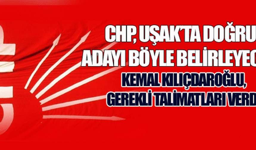 CHP'nin Uşak yöntemi netleşiyor