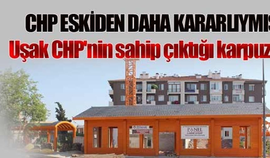 Uşak CHP'nin sahip çıktığı karpuzcu!